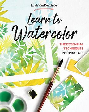 portada Learn to Watercolor: The Essential Techniques in 10 Projects (en Inglés)
