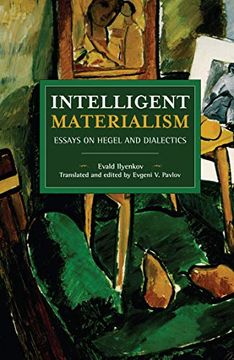 portada Intelligent Materialism: Essays on Hegel and Dialectics (Historical Materialism) (in English)