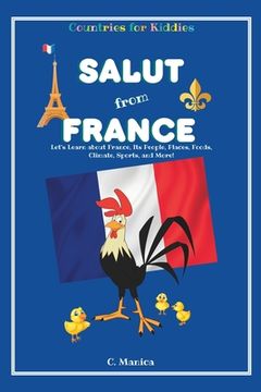 portada Salut from France: Let's Learn about France, Its People, Places, Foods, Climate, Sports, and More! (en Inglés)