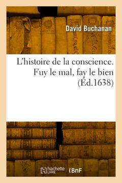 portada L'histoire de la conscience. Fuy le mal, fay le bien (in French)