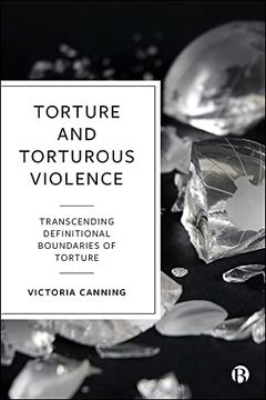 portada Torture and Torturous Violence: Transcending Definitional Boundaries of Torture (en Inglés)