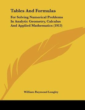 portada tables and formulas: for solving numerical problems in analytic geometry, calculus and applied mathematics (1913) (en Inglés)