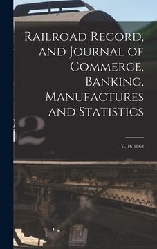 portada Railroad Record, and Journal of Commerce, Banking, Manufactures and Statistics; v. 16 1868 (en Inglés)