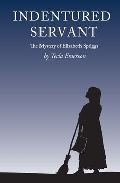 portada Indentured Servant: The Mystery of Elizabeth Spriggs (en Inglés)