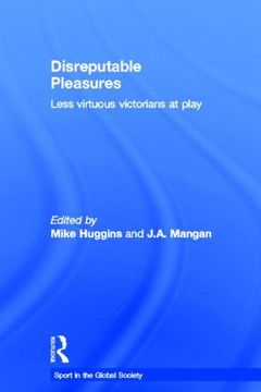 portada Disreputable Pleasures: Less Virtuous Victorians at Play (Sport in the Global Society)