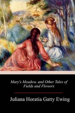 portada Mary's Meadow, and Other Tales of Fields and Flowers (in English)
