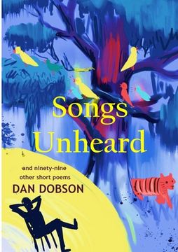 portada Songs Unheard: and ninety-nine other short poems (en Inglés)
