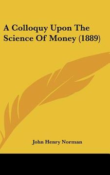 portada a colloquy upon the science of money (1889)
