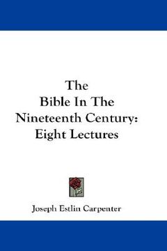 portada the bible in the nineteenth century: eight lectures