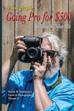 portada Going Pro for $500: Revisiting the Nikon D2x (en Inglés)