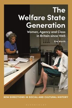 portada The Welfare State Generation: Women, Agency and Class in Britain since 1945 (en Inglés)