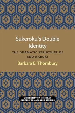 portada Sukeroku’S Double Identity: The Dramatic Structure of edo Kabuki (Michigan Papers in Japanese Studies) (Volume 6) (en Inglés)