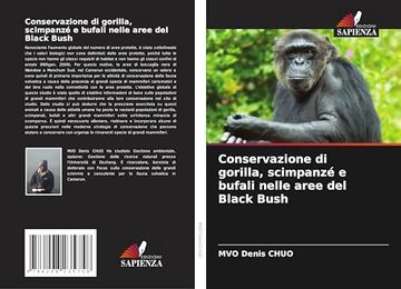 portada Conservazione di Gorilla, Scimpanzé e Bufali Nelle Aree del Black Bush (en Italiano)
