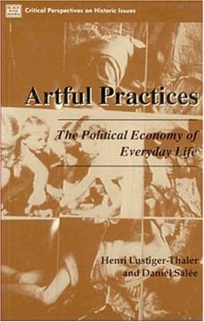 portada Artful Practices: Political Economy of Everyday Life (Critical Perspectives on Historic Issues) (en Inglés)