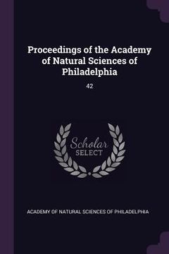 Proceedings of the Academy of Natural Sciences of Philadelphia de Academy of Natural Sciences of Philadelp(Palala Press) (en Inglés)