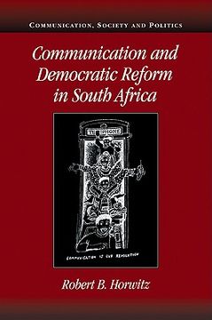 portada Communication and Democratic Reform in South Africa (Communication, Society and Politics) (in English)