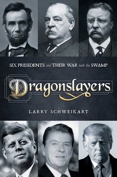 portada Dragonslayers: Six Presidents and Their war With the Swamp (en Inglés)