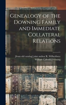 portada Genealogy of the Downing Family and Immediate Collateral Relations (en Inglés)