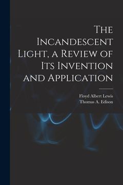 portada The Incandescent Light, a Review of Its Invention and Application (in English)