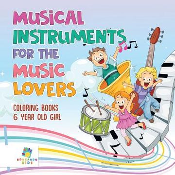 portada Musical Instruments for the Music Lovers Coloring Books 6 Year Old Girl (en Inglés)