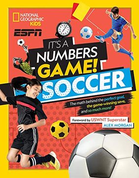 portada It's a Numbers Game! Soccer: The Math Behind the Perfect Goal, the Game-Winning Save, and so Much More!