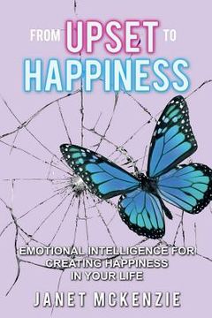 portada From Upset to Happiness: Emotional Intelligence for Creating Happiness in Your Life
