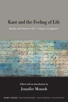 Kant and the Feeling of Life: Beauty and Nature in the Critique of Judgment (en Inglés)