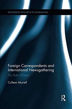portada Foreign Correspondents and International Newsgathering: The Role of Fixers (Routledge Research in Journalism) (en Inglés)