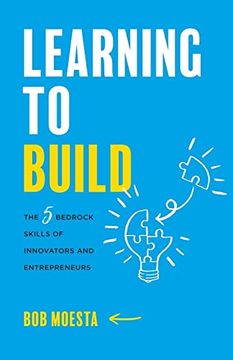 portada Learning to Build: The 5 Bedrock Skills of Innovators and Entrepreneurs (en Inglés)