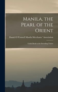 portada Manila, the Pearl of the Orient: Guide Book to the Intending Visitor