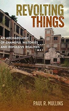 portada Revolting Things: An Archaeology of Shameful Histories and Repulsive Realities (en Inglés)