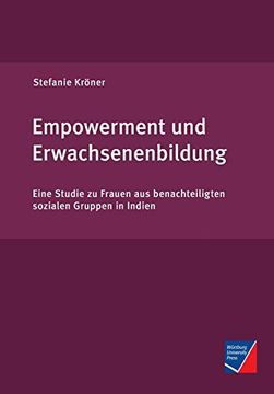 portada Empowerment und Erwachsenenbildung: Eine Studie zu Frauen aus Benachteiligten Sozialen Gruppen in Indien (en Alemán)