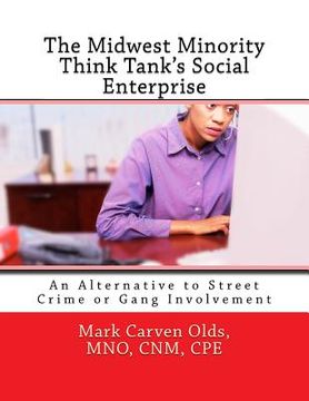portada The Midwest Minority Think Tank's Social Enterprise: An Alternative to Street Crime or Gang Involvement (en Inglés)