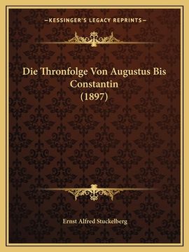portada Die Thronfolge Von Augustus Bis Constantin (1897) (in German)