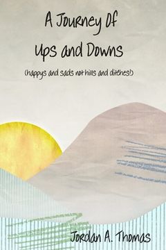 portada A Journey of Ups and Downs (Happys and Sads not Hills and Ditches) (en Inglés)