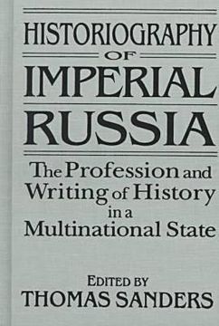 portada Historiography of Imperial Russia: The Profession and Writing of History in a Multinational State: The Profession and Writing of History in a Multinat (en Inglés)