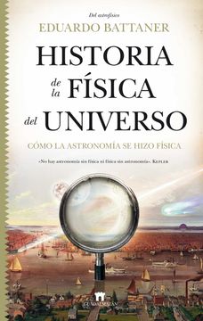 portada Historia de la Física del Universo: Cómo la Astronomía se Hizo Física (Divulgación Científica)