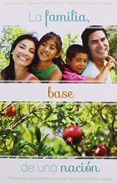 portada La Familia Base, de una Nación: Principios y Costumbres Para Edificar Familias Sanas