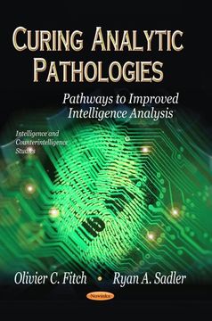 portada Curing Analytic Pathologies: Pathways to Improved Intelligence Analysis (Intelligence and Counterintelligence Studies) (en Inglés)