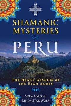 portada Shamanic Mysteries of Peru: The Heart Wisdom of the High Andes (in English)