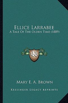 portada ellice larrabee: a tale of the olden time (1889) (in English)