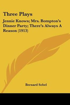 portada three plays: jennie knows; mrs. bompton's dinner party; there's always a reason (1913) (en Inglés)