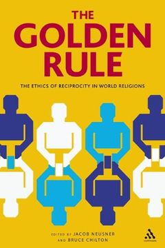 portada The Golden Rule: The Ethics of Reciprocity in World Religions (en Inglés)