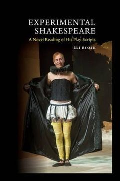 Experimental Shakespeare: A Novel Reading of His Play-Scripts (en Inglés)