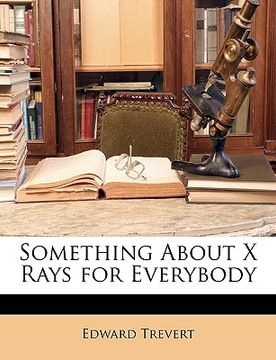 portada something about x rays for everybody (in English)