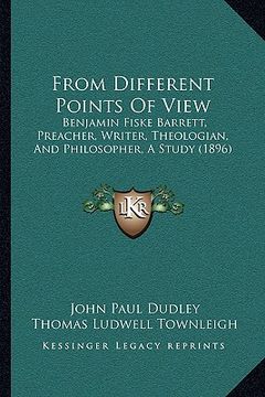 portada from different points of view: benjamin fiske barrett, preacher, writer, theologian, and philosopher, a study (1896)