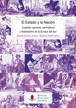 portada El Estado y la Nación: Cuestión Nacional, Centralismo y Federalismo en la Europa del sur (Historia)