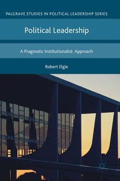 portada Political Leadership: A Pragmatic Institutionalist Approach (en Inglés)