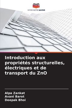 portada Introduction aux propriétés structurelles, électriques et de transport du ZnO (en Francés)