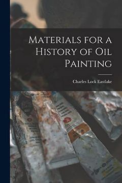portada Materials for a History of oil Painting (en Inglés)